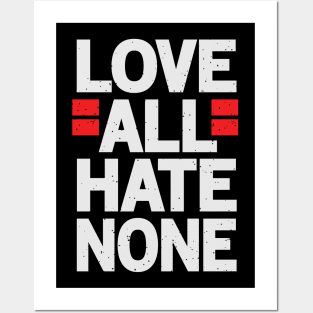 Love All Hate None Posters and Art